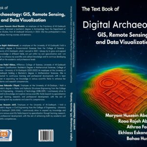 Digital Archaeology GIS, Remote Sensing, and Data Visualization